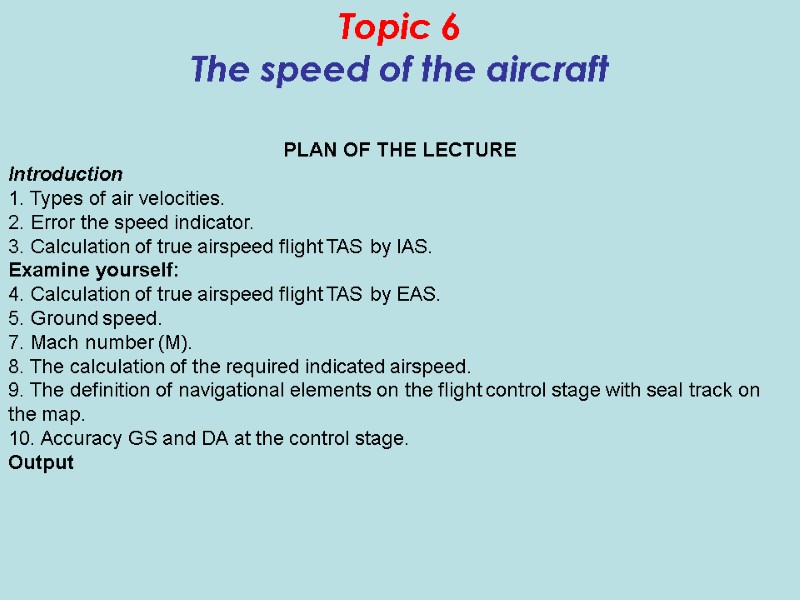 Topic 6 The speed of the aircraft PLAN OF THE LECTURE Introduction 1. Types